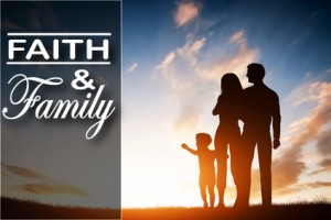 FAITH AND FAMILY
